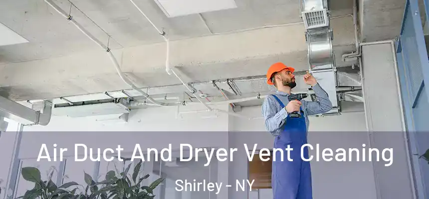 Air Duct And Dryer Vent Cleaning Shirley - NY