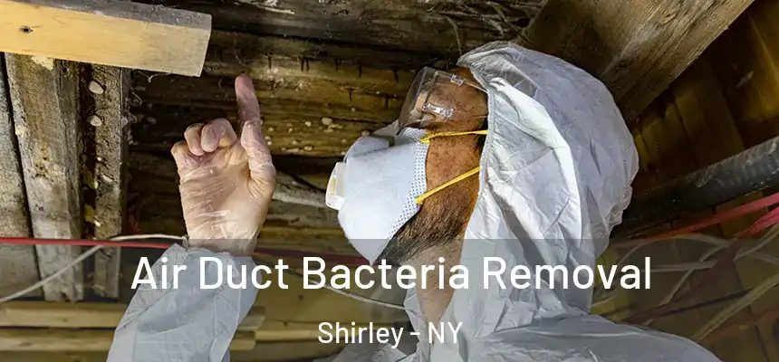 Air Duct Bacteria Removal Shirley - NY