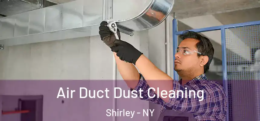  Air Duct Dust Cleaning Shirley - NY