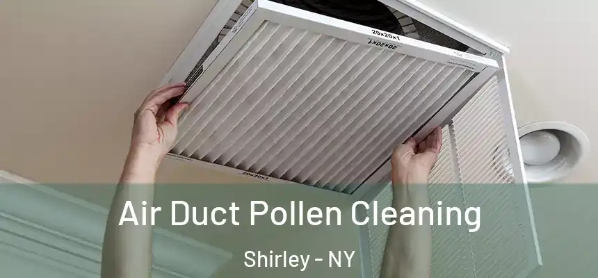 Air Duct Pollen Cleaning Shirley - NY