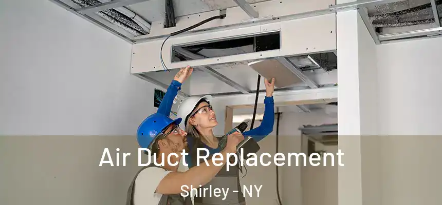 Air Duct Replacement Shirley - NY