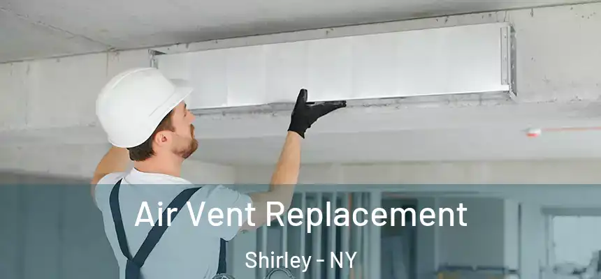  Air Vent Replacement Shirley - NY
