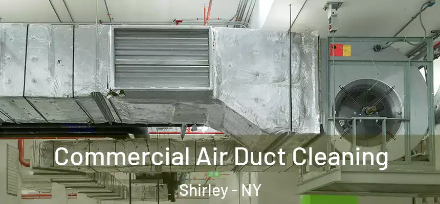 Commercial Air Duct Cleaning Shirley - NY