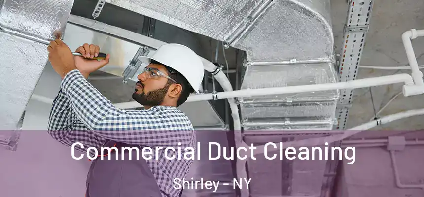 Commercial Duct Cleaning Shirley - NY