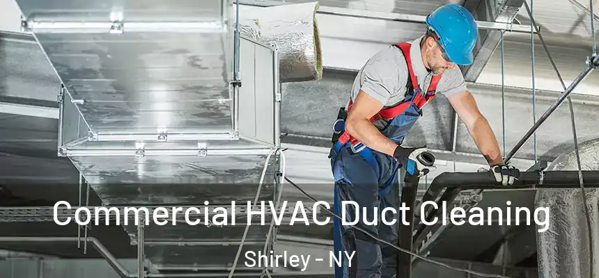 Commercial HVAC Duct Cleaning Shirley - NY