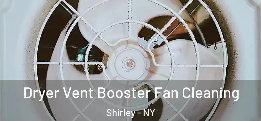 Dryer Vent Booster Fan Cleaning Shirley - NY
