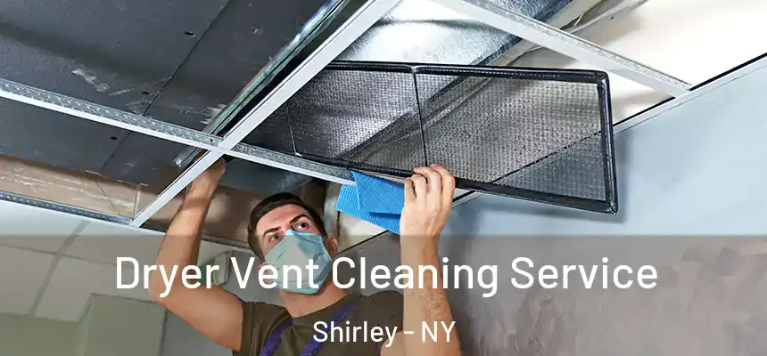 Dryer Vent Cleaning Service Shirley - NY