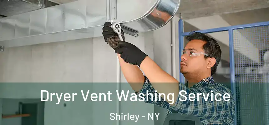  Dryer Vent Washing Service Shirley - NY