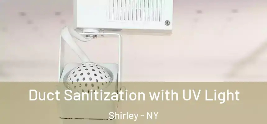  Duct Sanitization with UV Light Shirley - NY