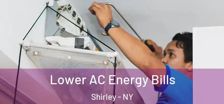 Lower AC Energy Bills Shirley - NY