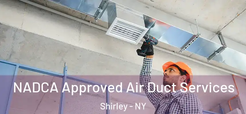NADCA Approved Air Duct Services Shirley - NY