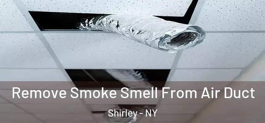 Remove Smoke Smell From Air Duct Shirley - NY