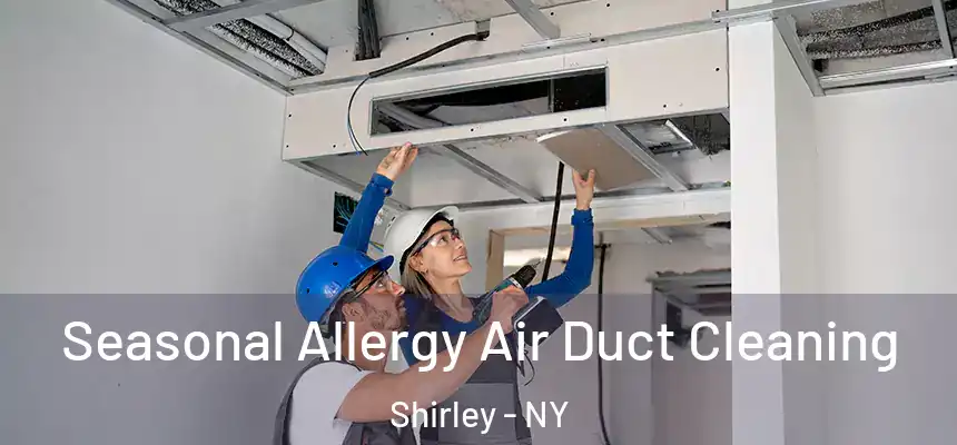 Seasonal Allergy Air Duct Cleaning Shirley - NY