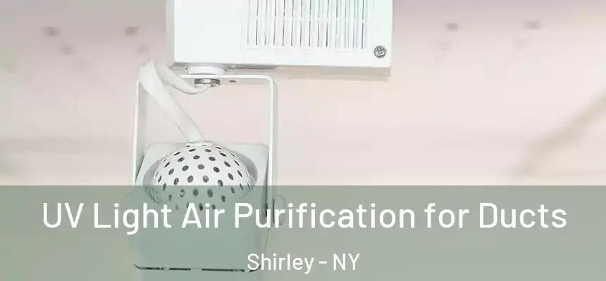  UV Light Air Purification for Ducts Shirley - NY