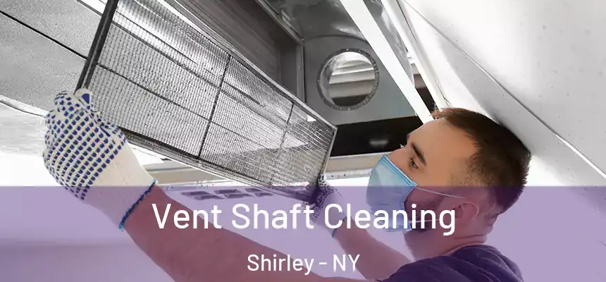  Vent Shaft Cleaning Shirley - NY